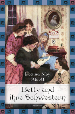 Louisa May Alcott, Betty und ihre Schwestern von Alcott,  Louisa May