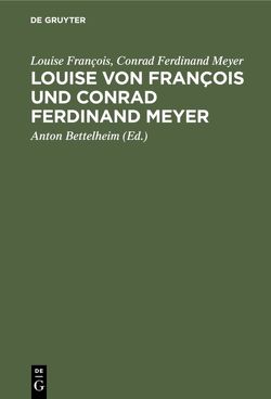 Louise von François und Conrad Ferdinand Meyer von Bettelheim,  Anton, François,  Louise, Meyer,  Conrad Ferdinand