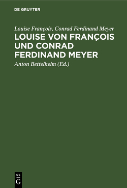 Louise von François und Conrad Ferdinand Meyer von Bettelheim,  Anton, François,  Louise, Meyer,  Conrad Ferdinand
