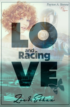 Love and Racing / Love and Racing *Zoe & Ethan* von Sienna,  Payton A.