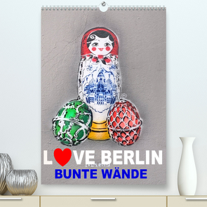 LOVE BERLIN – BUNTE WÄNDE (Premium, hochwertiger DIN A2 Wandkalender 2022, Kunstdruck in Hochglanz) von steckandose