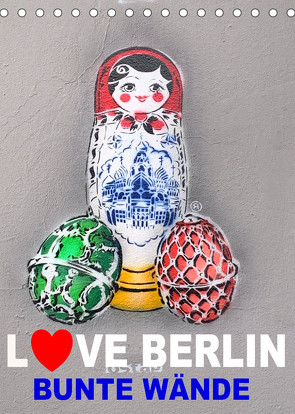 LOVE BERLIN – BUNTE WÄNDE (Tischkalender 2023 DIN A5 hoch) von steckandose