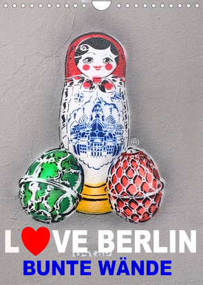 LOVE BERLIN – BUNTE WÄNDE (Wandkalender 2022 DIN A4 hoch) von steckandose
