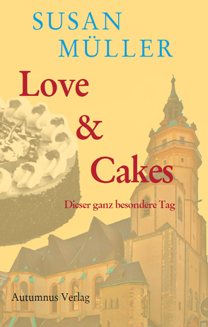 Love & Cakes von Müller,  Susan