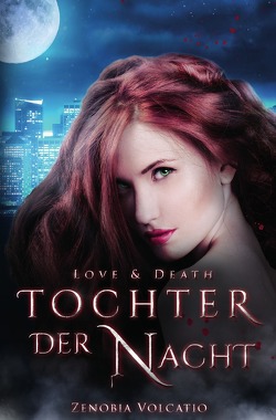 Love & Death / Love & Death: Tochter der Nacht von Volcatio,  Zenobia