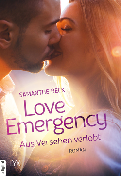 Love Emergency – Aus Versehen verlobt von Beck,  Samanthe, Heinzius,  Christine