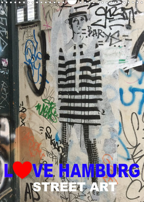 LOVE HAMBURG – STREET ART (Wandkalender 2022 DIN A3 hoch) von steckandose
