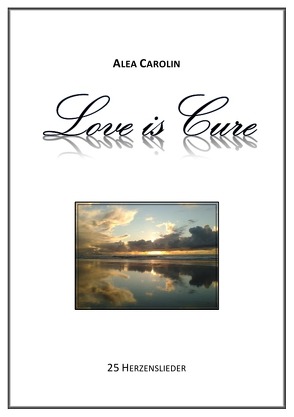 Love is Cure von Carolin,  Alea