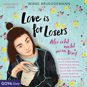 Love is for Losers… also echt nicht mein Ding von Brueggemann,  Wibke, Minthe,  Jonas, Nachtmann,  Julia, Reuters,  Inga