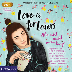 Love is for Losers… also echt nicht mein Ding von Brueggemann,  Wibke, Minthe,  Jonas, Nachtmann,  Julia, Reuters,  Inga, Schröder,  Tom Freddo