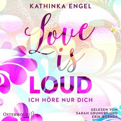 Love Is Loud – Ich höre nur dich (Love-Is-Reihe 1) von Borner,  Erik, Engel,  Kathinka, Grunert,  Sarah