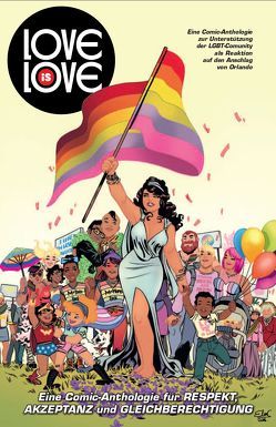 Love is Love: Eine Comic-Anthologie für Respekt, Akzeptanz und Gleichberechtigung von Andreyko,  Marc, Jenkins,  Patty, Kootz,  Anja