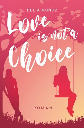 Love is not a Choice von Muñoz,  Delia