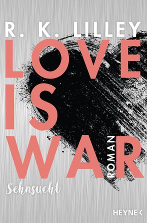 Love is War – Sehnsucht von Lilley,  R. K., Rebernik-Heidegger,  Sonja