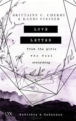 Love Letter From the Girls Who Feel Everything – Gedichte & Gedanken von Cherry,  Brittainy C., Liebig,  Katia, Steiner,  Kandi