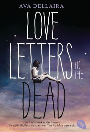 Love Letters to the Dead von Dellaira,  Ava, Ganslandt,  Katarina