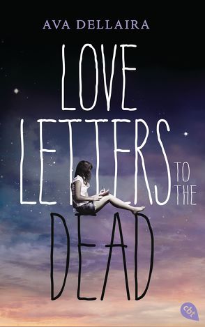 Love Letters to the Dead von Dellaira,  Ava, Ganslandt,  Katarina