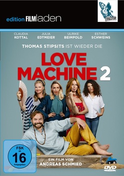Love Machine 2 von Beimpold,  Ulrike, Edtmeier,  Julia, Schmied,  Andreas, Stipsits,  Thomas
