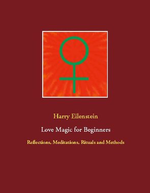 Love Magic for Beginners von Eilenstein,  Harry
