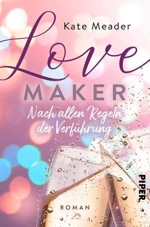 Love Maker – Nach allen Regeln der Verführung von Lichtblau,  Heidi, Meader,  Kate