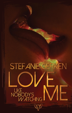 Love me – Like nobody’s watching von Gerken,  Stefanie