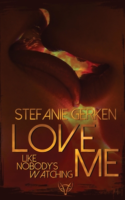 Love me – Like nobody’s watching von Gerken,  Stefanie