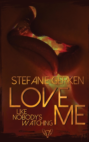 Love me – Like nobody’s watching von Gerken,  Stefanie