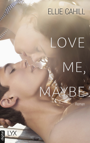 Love me, maybe von Cahill,  Ellie, Pannen,  Stephanie