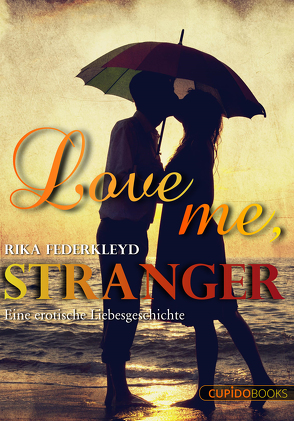 Love me, Stranger von Federkleyd,  Rika