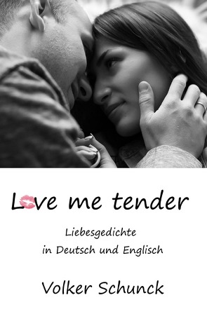 Love me tender von Schunck,  Volker