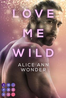 Love Me Wild (Tough-Boys-Reihe 1) von Wonder,  Alice Ann