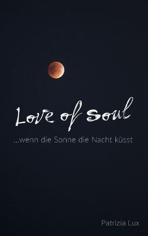 Love of Soul von Lux,  Patrizia