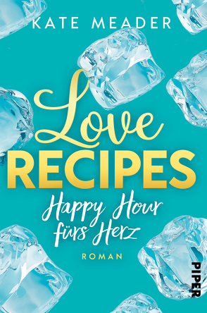 Love Recipes – Happy Hour fürs Herz von Lichtblau,  Heidi, Meader,  Kate