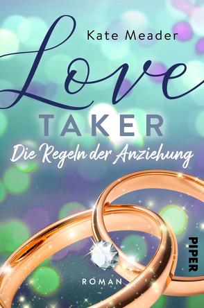 Love Taker – Die Regeln der Anziehung von Kubis,  Lene, Lichtblau,  Heidi, Meader,  Kate