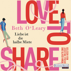 Love to share – Liebe ist die halbe Miete von Carlsson,  Anna, Kurbasik,  Pauline, O'Leary,  Beth, Schröder,  Babette, Wnuk,  Oliver