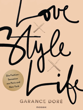 Love x Style x Life von Bruckmaier,  Isabella, Doré,  Garance