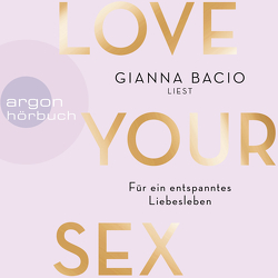 Love Your Sex von Bacio,  Gianna