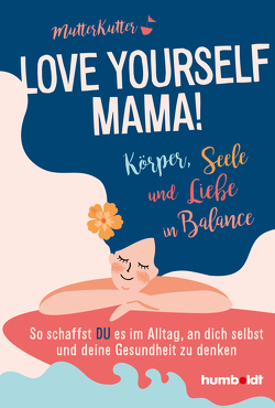 Love yourself, Mama! von MutterKutter