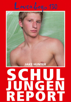 Loverboys 130: Schuljungenreport von Hunter,  Jake