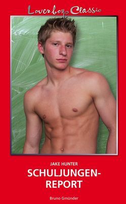 Loverboys Classic 29: Schuljungenreport von Hunter,  Jake