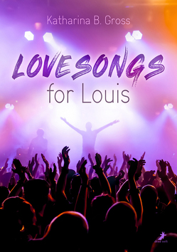 Lovesongs for Louis von Gross,  Katharina B.