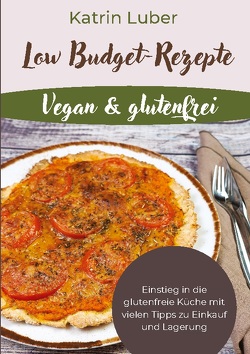 Low Budget-Rezepte Vegan & glutenfrei von Luber,  Katrin