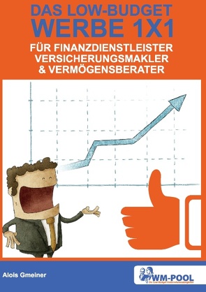 Low Budget Werbe 1×1 für Finanzdienstleister, Versicherungsmakler und Vermögensberater von Gmeiner,  Alois