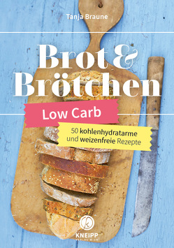 Low Carb Brot & Brötchen von Braune,  Tanja