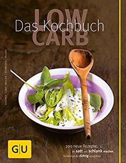 Low Carb – Das Kochbuch von Fischer,  Elisabeth, Lenz,  Claudia, Muliar,  Doris, Schmedes,  Christa, Velske,  Gregor