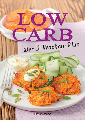 Low Carb: Der 3-Wochen-Plan: Das Kochbuch und Backbuch mit einfachen und schnellen Rezepten für Nudeln, Brot, Müsli, Kuchen und viele andere Lebensmittel mit wenig Kohlenhydraten von Dostal,  Tanja