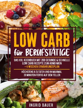 Low Carb für Berufstätige von Bauer,  Ingrid