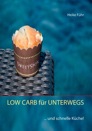 LOW CARB für UNTERWEGS von Führ,  Heike