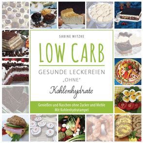 LOW CARB – gesunde Leckereien „ohne“ Kohlenhydrate von Witzke,  Sabine
