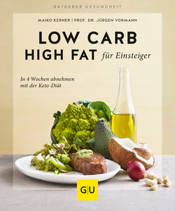 Low Carb High Fat für Einsteiger von Kerner,  Maiko, Vormann,  Jürgen